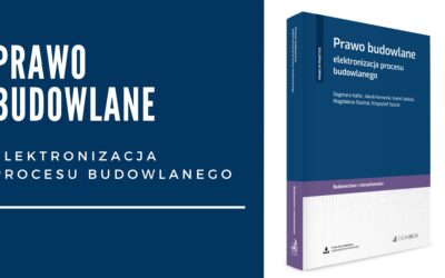 Publikacja PRAWO BUDOWLANE – elektronizacja procesu budowlanego + wzory do pobrania